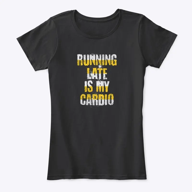 Running late is my cardio